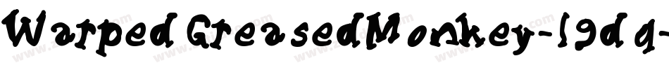 WarpedGreasedMonkey-l9dq字体转换