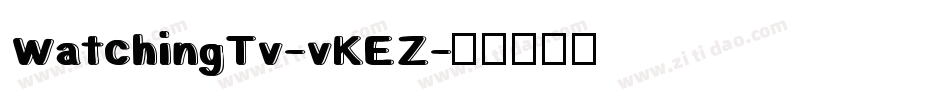 WatchingTv-vKEZ字体转换
