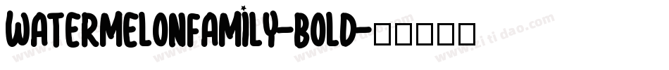 WatermelonFamily-Bold字体转换