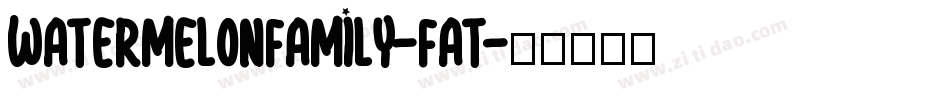 WatermelonFamily-Fat字体转换
