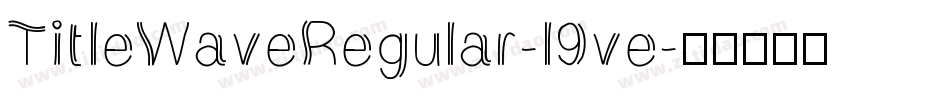 TitleWaveRegular-l9ve字体转换