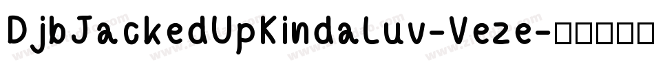 DjbJackedUpKindaLuv-Veze字体转换