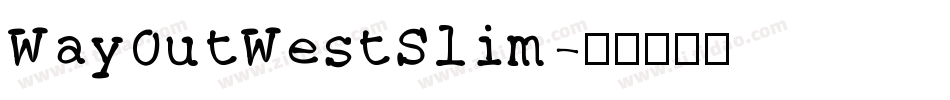WayOutWestSlim字体转换