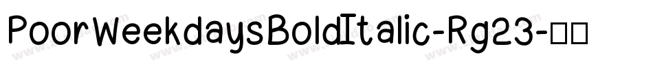 PoorWeekdaysBoldItalic-Rg23字体转换