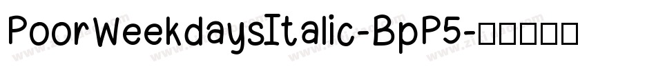 PoorWeekdaysItalic-BpP5字体转换