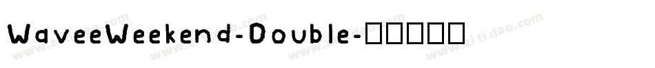 WaveeWeekend-Double字体转换