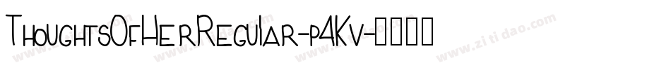 ThoughtsOfHerRegular-p4Kv字体转换
