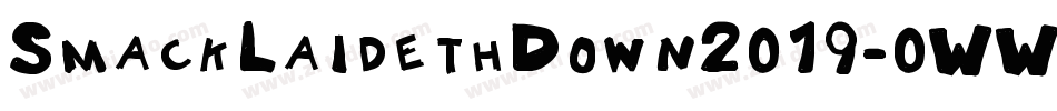 SmackLaidethDown2019-0WWer字体转换
