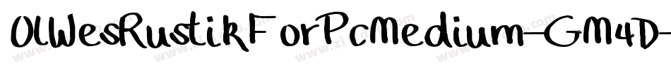 OlWesRustikForPcMedium-GM4D字体转换