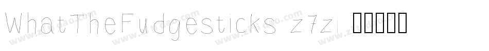 WhatTheFudgesticks-z7zl字体转换 WhatTheFudgesticks-z7zl字体转换