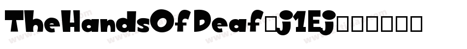 TheHandsOfDeaf-j1Ej字体转换 TheHandsOfDeaf-j1Ej字体转换