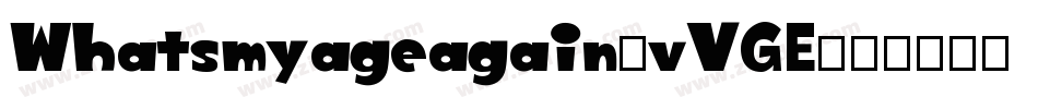 Whatsmyageagain-vVGE字体转换
