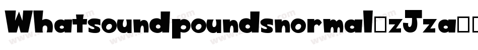 Whatsoundpoundsnormal-zJza字体转换