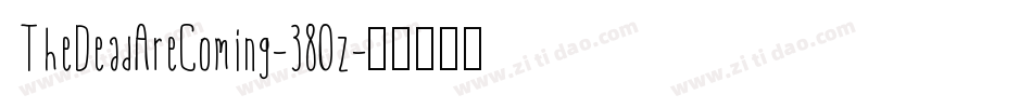 TheDeadAreComing-380z字体转换 TheDeadAreComing-380z字体转换