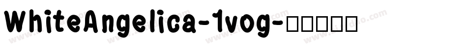 WhiteAngelica-1vog字体转换
