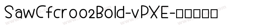 SawCfcr002Bold-vPXE字体转换
