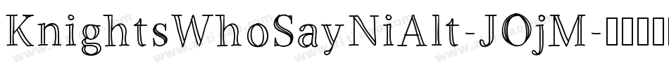 KnightsWhoSayNiAlt-JOjM字体转换