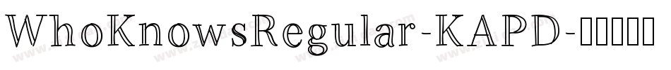 WhoKnowsRegular-KAPD字体转换