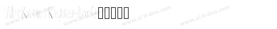 WhoKnowsRegular-Bzm8字体转换