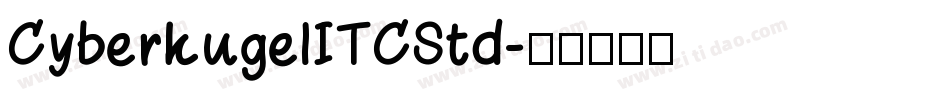 CyberkugelITCStd字体转换