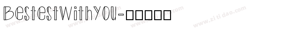 BestestWithYou字体转换
