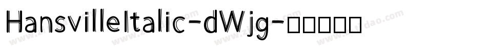HansvilleItalic-dWjg字体转换