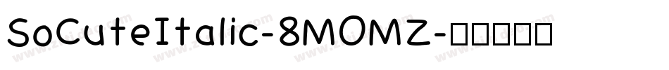 SoCuteItalic-8MOMZ字体转换
