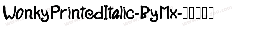 WonkyPrintedItalic-ByMx字体转换