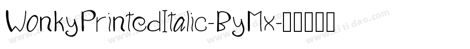 WonkyPrintedItalic-ByMx字体转换
