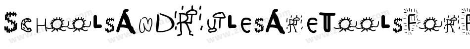 SchoolsAndRulesAreToolsForFools-Ddd9字体转换