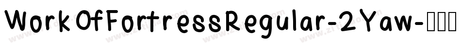 WorkOfFortressRegular-2Yaw字体转换 WorkOfFortressRegular-2Yaw字体转换