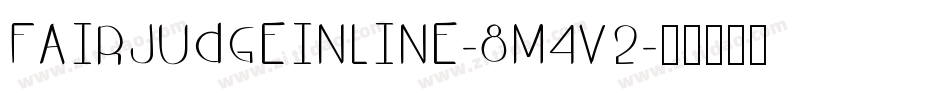 FairJudgeInline-8M4V2字体转换