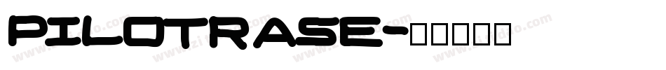 PILOTRASE字体转换