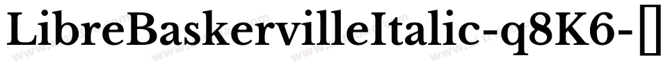 LibreBaskervilleItalic-q8K6字体转换