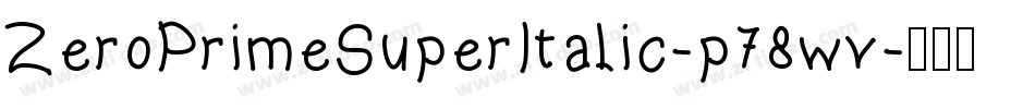 ZeroPrimeSuperItalic-p78wv字体转换
