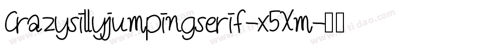 Crazysillyjumpingserif-x5Xm字体转换