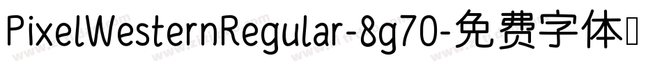 PixelWesternRegular-8g70字体转换
