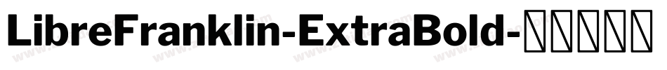 LibreFranklin-ExtraBold字体转换
