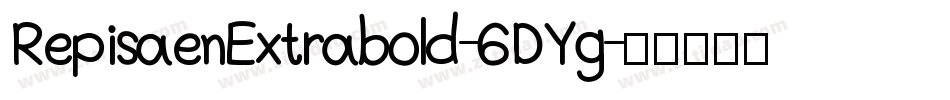 RepisaenExtrabold-6DYg字体转换 RepisaenExtrabold-6DYg字体转换