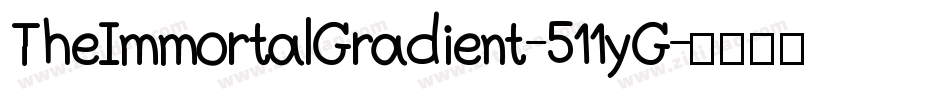 TheImmortalGradient-511yG字体转换 TheImmortalGradient-511yG字体转换