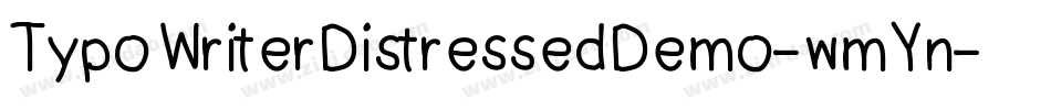 TypoWriterDistressedDemo-wmYn字体转换 TypoWriterDistressedDemo-wmYn字体转换