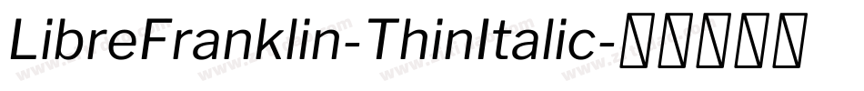LibreFranklin-ThinItalic字体转换