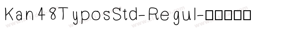 Kan48TyposStd-Regul字体转换