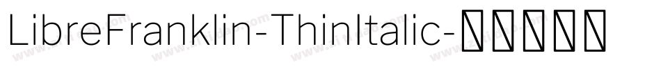 LibreFranklin-ThinItalic字体转换