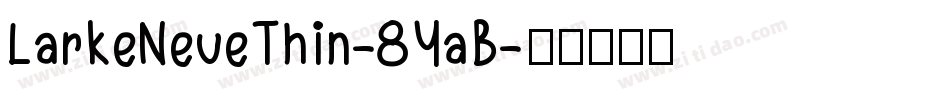 LarkeNeueThin-8YaB字体转换 LarkeNeueThin-8YaB字体转换