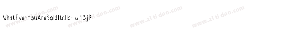 WhatEverYouAreBoldItalic-w13jP字体转换