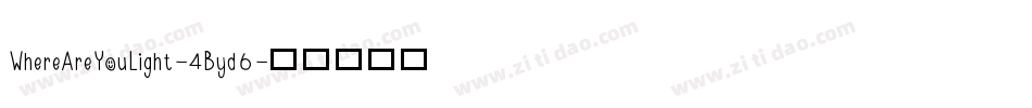 WhereAreYouLight-4Byd6字体转换