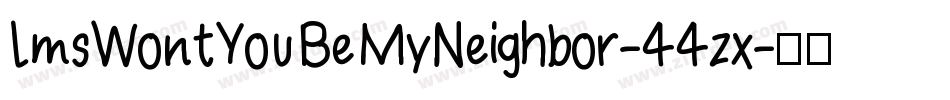 LmsWontYouBeMyNeighbor-44zx字体转换
