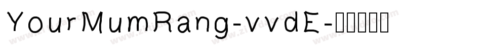 YourMumRang-vvdE字体转换