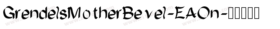 GrendelsMotherBevel-EAOn字体转换